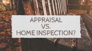 Appraisal vs. Home Inspection?
