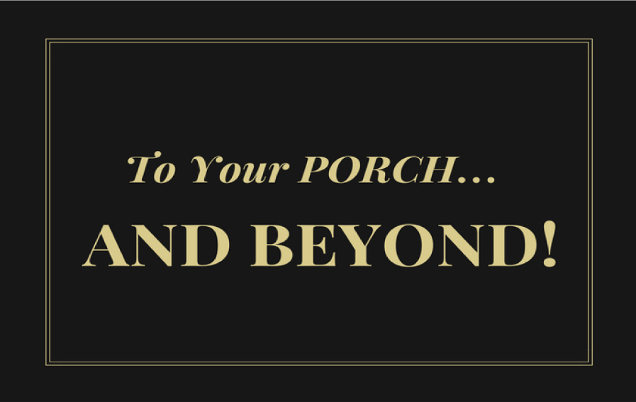 To-your-porch-and-beyond